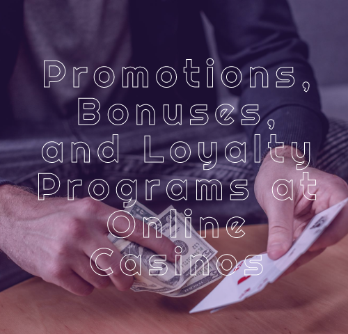 Unlocking the Excitement: Promotions, Bonuses, and Loyalty Programs at Online Casinos